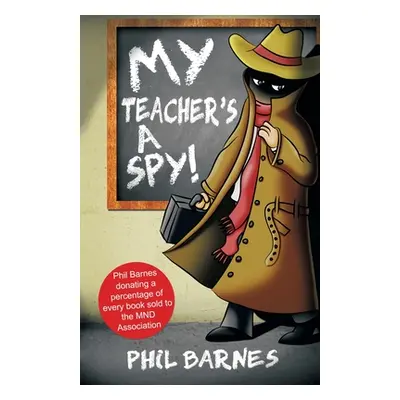 "My Teacher's a Spy!" - "" ("Phil Barnes")(Paperback)