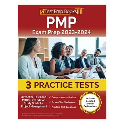 "PMP Exam Prep 2023-2024: 3 Practice Tests and PMBOK 7th Edition Study Guide for Project Managem