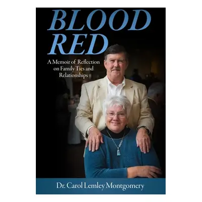 "Blood Red - A Memoir of Reflection on Family Ties and Relationships" - "" ("Lemley Montgomery C