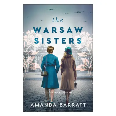 "The Warsaw Sisters: A Novel of WWII Poland" - "" ("Barratt Amanda")(Paperback)