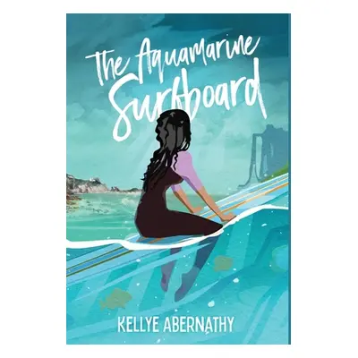 "The Aquamarine Surfboard" - "" ("Abernathy Kellye")(Pevná vazba)