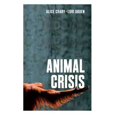 "Animal Crisis: A New Critical Theory" - "" ("Crary Alice")(Pevná vazba)