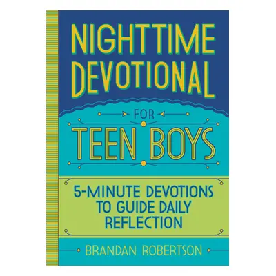 "Nighttime Devotional for Teen Boys: 5-Minute Devotions to Guide Daily Reflection" - "" ("Robert