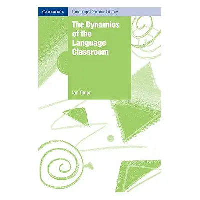 "The Dynamics of the Language Classroom" - "" ("Tudor Ian")(Paperback)