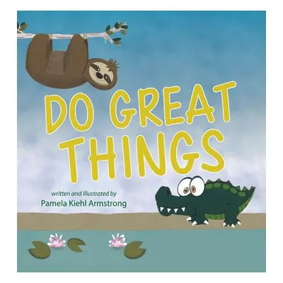 "Do Great Things" - "" ("Armstrong Pamela Kiehl")(Pevná vazba)