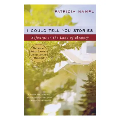 "I Could Tell You Stories" - "" ("Hampl Patricia")(Paperback)