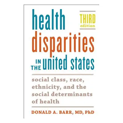 "Health Disparities in the United States: Social Class, Race, Ethnicity, and the Social Determin