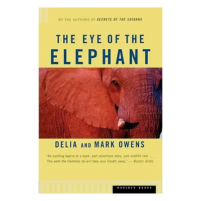 "The Eye of the Elephant: An Epic Adventure in the African Wilderness" - "" ("Owens Mark")(Paper