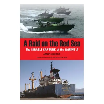 "A Raid on the Red Sea: The Israeli Capture of the Karine a" - "" ("Gilboa Amos")(Pevná vazba)