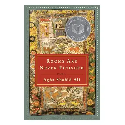 "Rooms Are Never Finished: Poems" - "" ("Ali Agha Shahid")(Paperback)