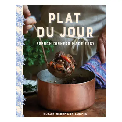 "Plat Du Jour: French Dinners Made Easy" - "" ("Loomis Susan Herrmann")(Pevná vazba)