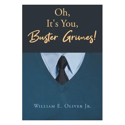 "Oh, It's You, Buster Grimes!" - "" ("Oliverjr William E.")(Paperback)