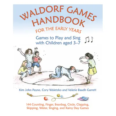 "Waldorf Games Handbook for the Early Years: Games to Play and Sing with Children Aged 3-7" - ""