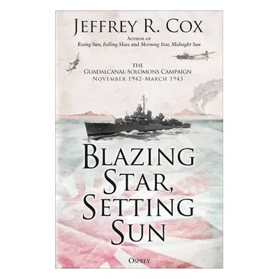 "Blazing Star, Setting Sun: The Guadalcanal-Solomons Campaign November 1942-March 1943" - "" ("C