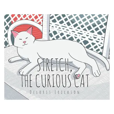 "Stretch, the Curious Cat" - "" ("Erickson Deloris")(Pevná vazba)