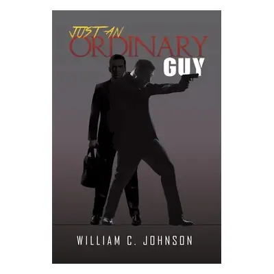 "Just an Ordinary Guy" - "" ("Johnson William C.")(Paperback)