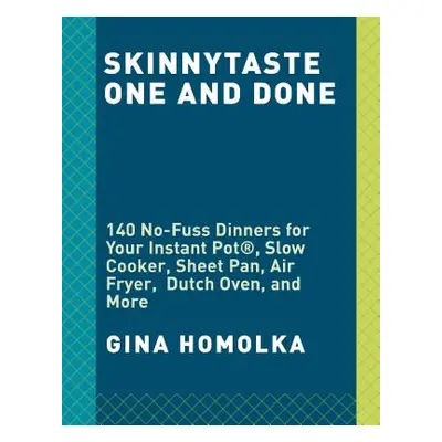 "Skinnytaste One and Done: 140 No-Fuss Dinners for Your Instant Pot