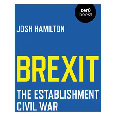 "Brexit: The Establishment Civil War" - "" ("Hamilton Josh")(Paperback)