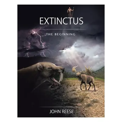 "Extinctus: The Beginning" - "" ("Reese John")(Paperback)