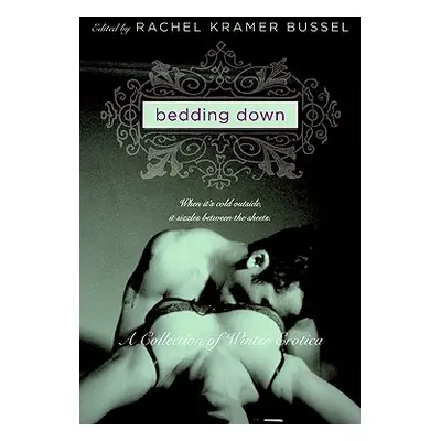 "Bedding Down: A Collection of Winter Erotica" - "" ("Bussel Rachel Kramer")(Paperback)