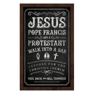 "Jesus, Pope Francis, and a Protestant Walk into a Bar" - "" ("Rock Paul")(Paperback)