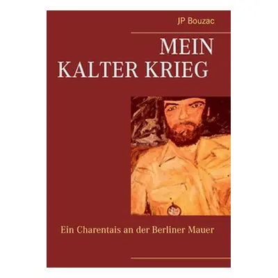 "Mein Kalter Krieg: Ein Charentais an der Berliner Mauer" - "" ("Bouzac Jp")(Paperback)