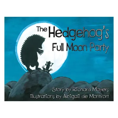 "The Hedgehog's Full Moon Party" - "" ("Mayers Richard a.")(Paperback)