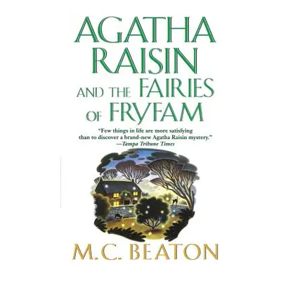 "Agatha Raisin and the Fairies of Fryfam: An Agatha Raisin Mystery" - "" ("Beaton M. C.")(Paperb