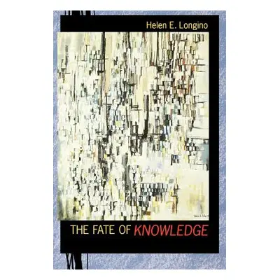 "The the Fate of Knowledge" - "" ("Longino Helen E.")(Paperback)