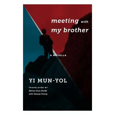 "Meeting with My Brother: A Novella" - "" ("Yi Mun-Yol")(Paperback)