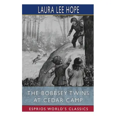 "The Bobbsey Twins at Cedar Camp (Esprios Classics)" - "" ("Hope Laura Lee")(Paperback)