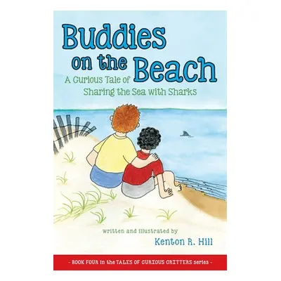 "Buddies on the Beach: A Curious Tale of Sharing the Sea with Sharks" - "" ("Hill Kenton R.")(Pa