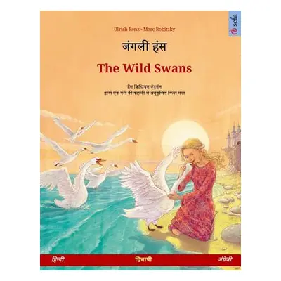 "Janglee Hans - The Wild Swans. Bilingual Children's Book Adapted from a Fairy Tale by Hans Chri