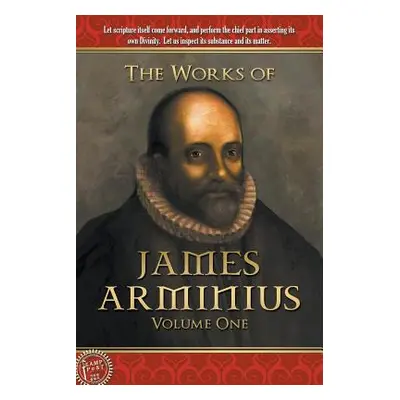 "The Works of James Arminius: Volume One" - "" ("Arminius James")(Paperback)