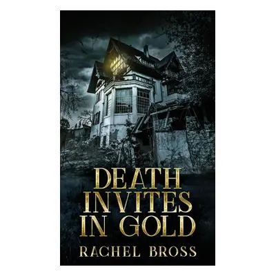 "Death Invites In Gold" - "" ("Bross Rachel")(Pevná vazba)