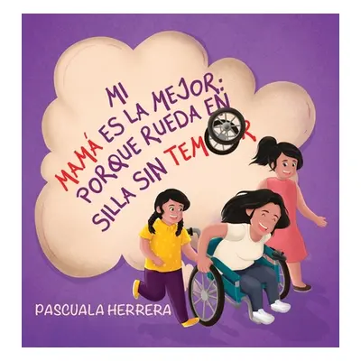 "Mi mam es la mejor porque rueda en su silla sin temor." - "" ("Herrera Pascuala")(Pevná vazba)