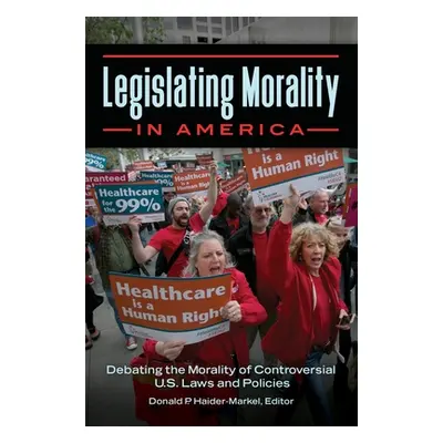 "Legislating Morality in America: Debating the Morality of Controversial U.S. Laws and Policies"