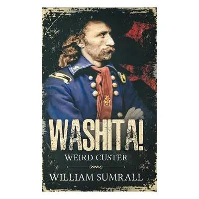 "Washita!: Weird Custer" - "" ("Sumrall William")(Paperback)