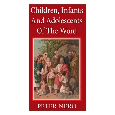 "Children, Lnfants and Adolescents of the Word" - "" ("Nero Peter")(Paperback)