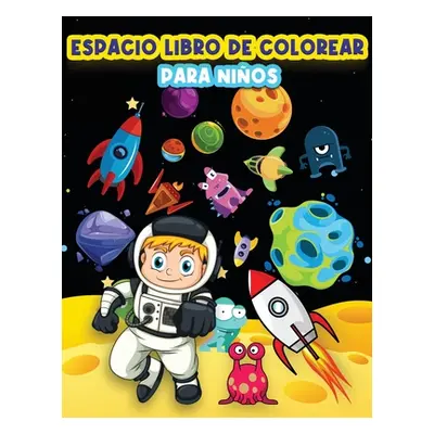 "Libro De Colorear Para Nios: Pginas Divertidas Para Colorear El Espacio Para Nios Y Nias De 4-8