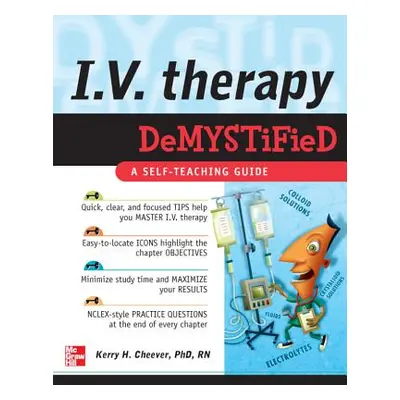 "IV Therapy Demystified: A Self-Teaching Guide" - "" ("Cheever Kerry")(Paperback)