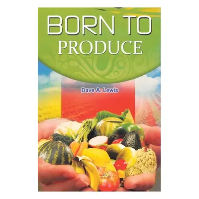 "Born to Produce" - "" ("Lewis Dave A.")(Paperback)