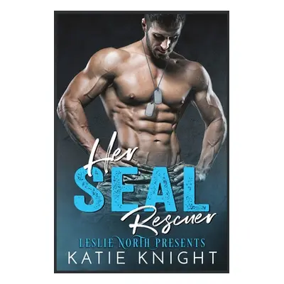 "Her SEAL Rescuer" - "" ("Knight Katie")(Paperback)