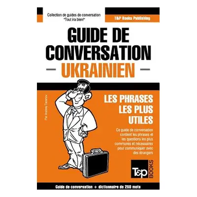 "Guide de conversation Franais-Ukrainien et mini dictionnaire de 250 mots" - "" ("Taranov Andrey