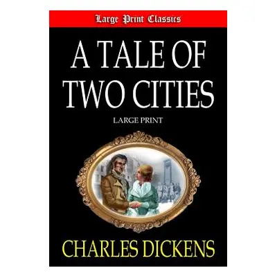 "A Tale of Two Cities Large Print" - "" ("Dickens Charles")(Paperback)