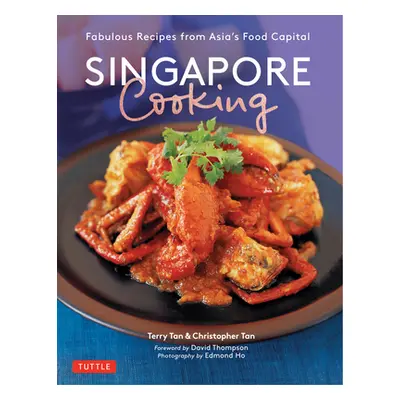 "Singapore Cooking: Fabulous Recipes from Asia's Food Capital" - "" ("Tan Terry")(Paperback)