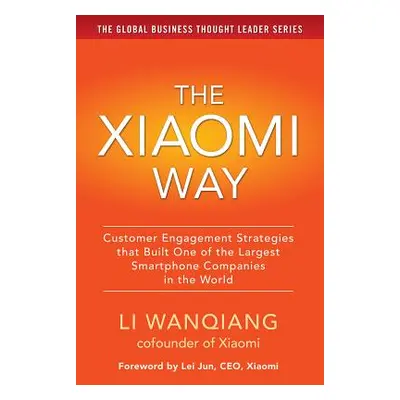 "The Xiaomi Way: Customer Engagement Strategies That Built One of the Largest Smartphone Compani