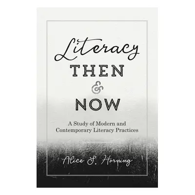 "Literacy Then and Now: A Study of Modern and Contemporary Literacy Practices" - "" ("Podis Leon