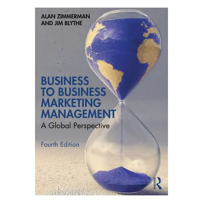 "Business to Business Marketing Management: A Global Perspective" - "" ("Zimmerman Alan")(Paperb