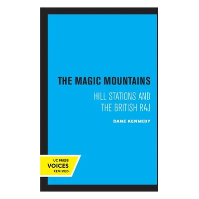 "The Magic Mountains: Hill Stations and the British Raj" - "" ("Kennedy Dane")(Paperback)